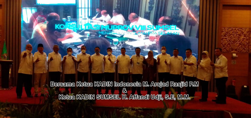 MUPROV VIII KADIN SUMSEL Bersama Ketua KADIN Indonesia M. Arsjad Rasjid P.M dan Ketua KADIN SUMSEL H. Affandi Udji, S.E, M.M.